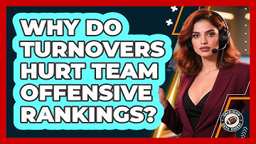 Why Do Turnovers Hurt Team Offensive Rankings?