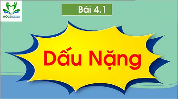 Bài 4.1: Dấu Nặng - Mộc Tiếng Việt Online