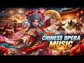 Epic Festival Music 🎭 Chinese Opera Ambience | Powerful Cultural Mix