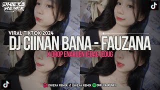Download Lagu DJ CIINAN BANA - FAUZANA X DROP ENAKUEN TERBARU VIRAL TIKTOK 2024 (BOOTLEG) MP3