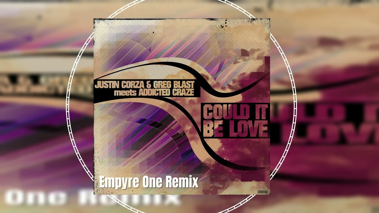 Justin Corza & Greg Blast meets Addicted Craze - Could It Be Love (Empyre One Remix) // HANDS UP