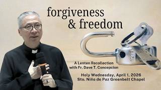 Forgiveness And Freedom  A Lenten Recollection With Fr Dave Concepcion On April 1 2026