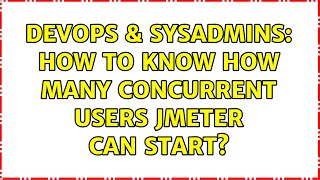 Celebrity DevOps & SysAdmins: How to know how many concurrent users jMeter can start? (2 Solutions!!) Net Worth