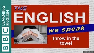 Throw In The Towel The English We Speak