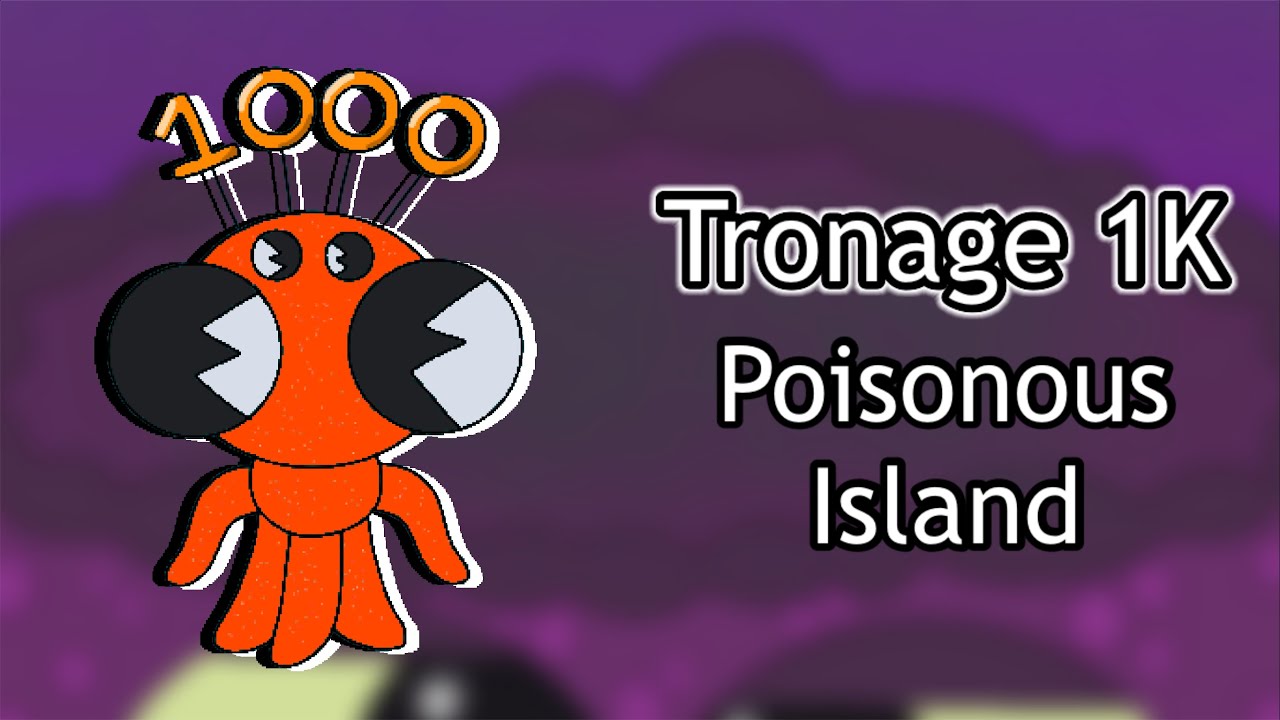 Tronage 1K | Poisonous Island REMASTERED
