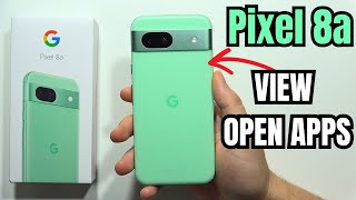 Google Pixel 8a: See Open Apps #pixel8a
