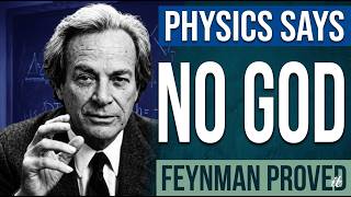 The Physics That Makes GOD IMPOSSIBLE | Richard Feynman