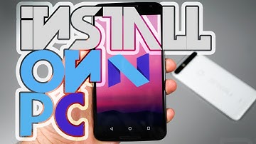 How To : Install Android N (7.0) On PC (Developer Preview)