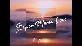 Super Mario Love (slowed down)