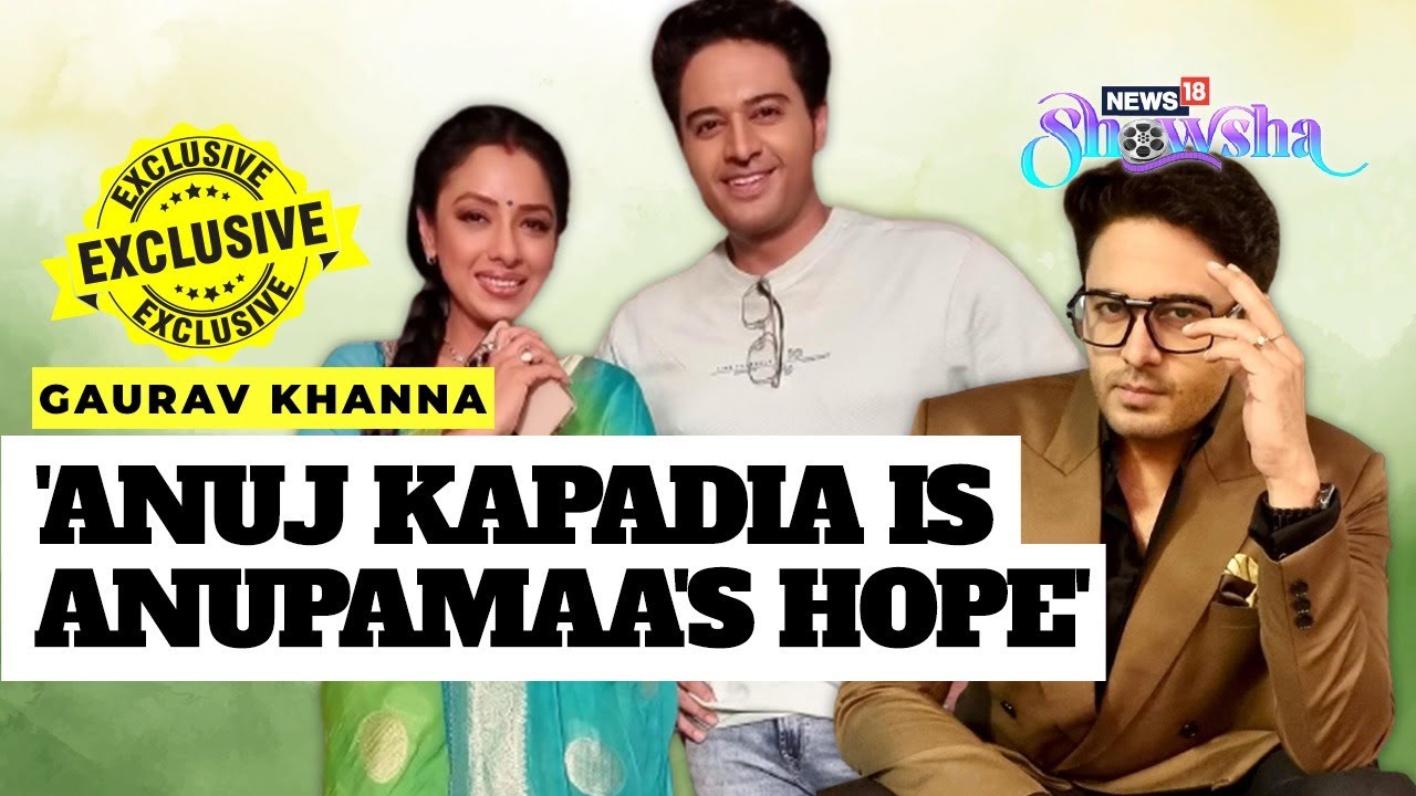 Гаурав Кханна о роли Ануджа Кападиа в сериале «Anupamaa», давлении TRP и теге «TV Ka SRK» | ЭКСКЛ...