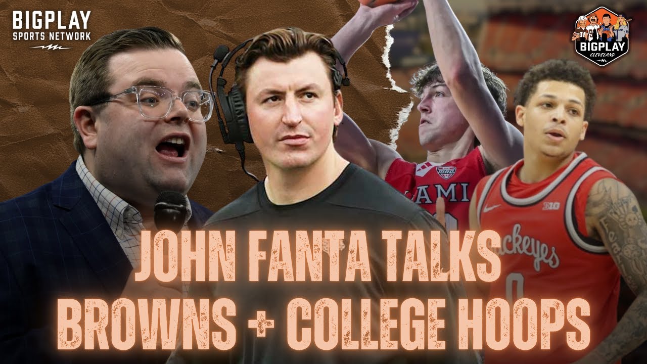 JOHN FANTA TALKS CLEVELAND BROWNS HEAD COACH SEARCH & OHIO COLLEGE HOOPS! | BIGPLAY Cleveland