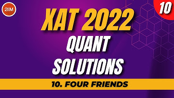 XAT 2022 Quant Solutions | Four Friends | XAT 2023 Prep | 2IIM CAT Preparation