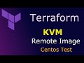 Terraform - KVM - Remote Centos Image