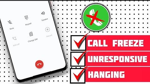 How To Fix Freezes or Unresponsive Problem when calling on Android