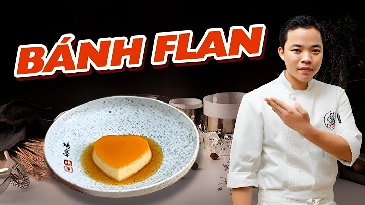 Hướng dẫn cách làm bánh flan tại nhà