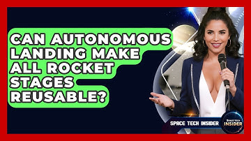 Can Autonomous Landing Make All Rocket Stages Reusable? - Space Tech Insider