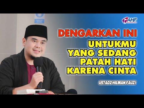 OBAT SAKIT HATI KARENA CINTA | USTADZ HILMAN FAUZI