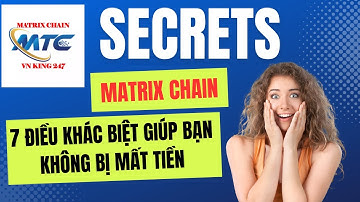 🌟 Matrix Chain | Matrix Chain - 7 Điều Khác Biệt Giúp Bạn Không Bị Mất Tiền | MTC Token