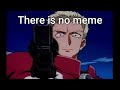 There is no meme trigun