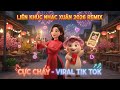 🧨 VIRAL TIKTOK! Liên Khúc Nhạc Xuân 2026 Remix Đón Xuân Bính Ngọ Cực Cháy
