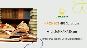 HPE2-B03 HPE Solutions with SAP HANA Exam Overview | 10 Free Questions with Explanations
