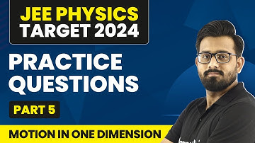 Practice Questions (Part 5) | Motion In One Dimension | IIT JEE Physics