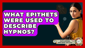 What Epithets Were Used To Describe Hypnos? - Exploring Ancient Myths