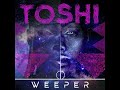 Toshi - Weeper  (Benny T Remix)