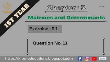 Fsc Math Part 1 Chapter 3 Exercise 3.1 Question 11 | Matrices and Determinants
