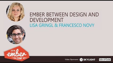 EmberConf 2016: Ember Between Design and Development by Lisa Gringle and Francesco Novy