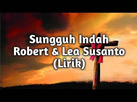 Sungguh Indah Robert Lea Dengan Lirik Lagu Youtube