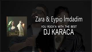 Zara & Eypio - İmdadım [DJ KARACA REMIX]