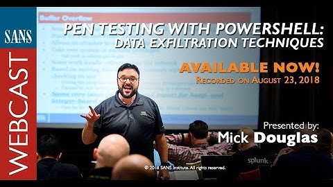 SANS Webcast: Pen Testing with PowerShell - Data Exfiltration Techniques