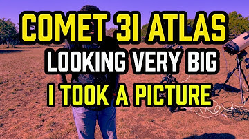 Comet 3i Atlas - Looking VERY BIG - I took a PICTURE