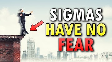 7 "Scary" Things Sigma Males Are Not Afraid Of That Everyone Else Is