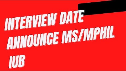 Date announce for interview ms/mphil spring 2022 Iub | which date announce | criteria for interview