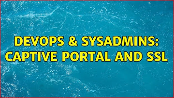 DevOps & SysAdmins: Captive portal and SSL