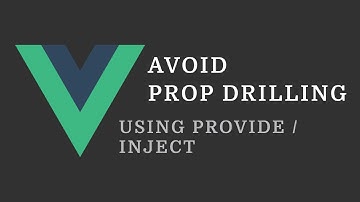 Vue Tip: Avoid Prop Drilling using Provide & Inject
