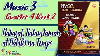 MUSIC 3 QUARTER 4 WEEK 2 | MABAGAL, KATAMTAMAN AT MABILIS NA TEMPO | GRADE 3 MELC Bases | Pivot 4A