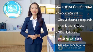 Top 10+ máy lọc nước vừa rẻ vừa tốt cho sức khỏe nhập khẩu Nhật Bản, Hàn Quốc, Đức, Nga