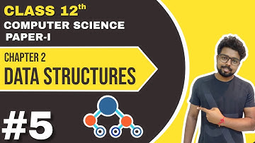 #5 Chapter 2 - Data Structures | 12th Standard | Computer Science| Paper 1