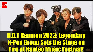 H.O.T Reunion 2023: Legendary K-Pop Group Sets the Stage on Fire at Hanteo Music Festival!