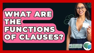 What Are The Functions Of Clauses? - The Language Library