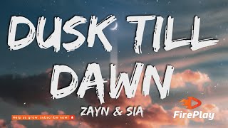 ZAYN \& Sia - Dusk Till Dawn 🔥 (Lyrics)