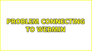 Ubuntu: Problem connecting to Webmin (3 Solutions!!)
