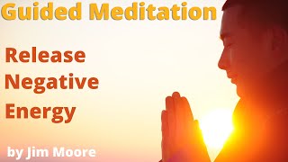 Release Negative Energy - Guided Meditation