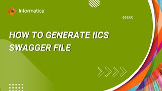 How to Generate IICS Swagger File