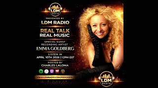PART 6 : Emma Goldberg & Charles Laloma -Real Talk Real Music -Season 3 EP 3-The LDM Show- LDM Radio