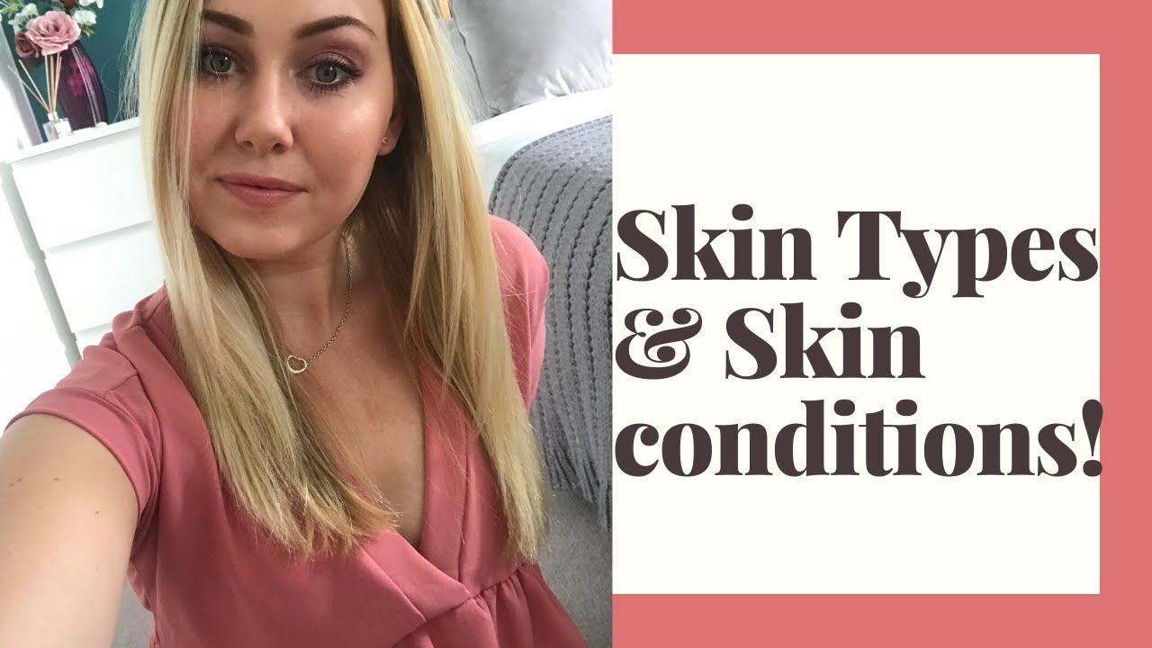 How To Find Out Your Skin Type And What Is A Skin Condition Youtube