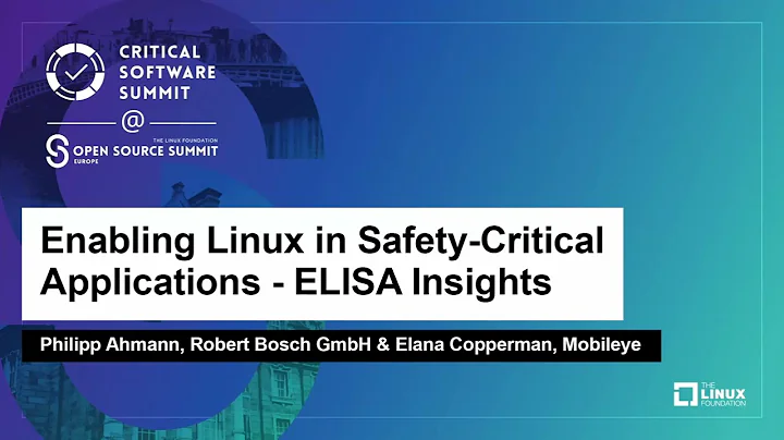 Enabling Linux in Safety-Critical Applications - ELISA Insights - Philipp Ahmann & Elana Copperman